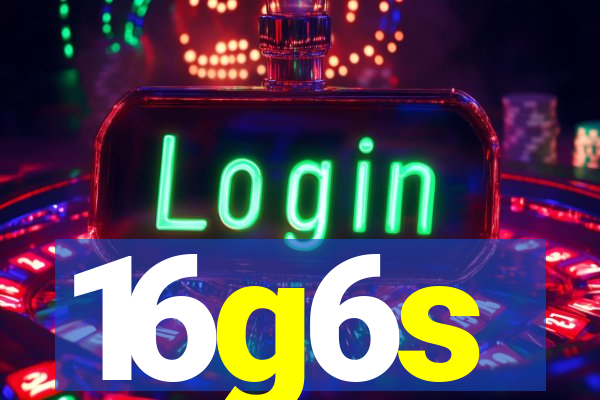 16g6s