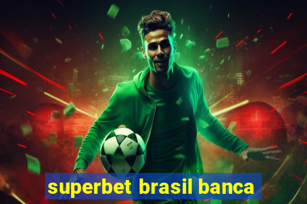 superbet brasil banca