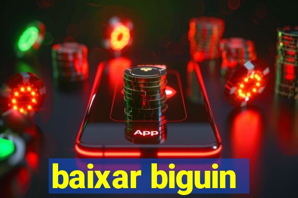 baixar biguin