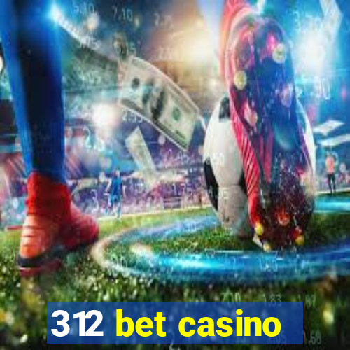 312 bet casino