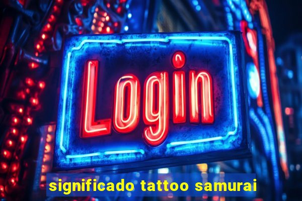 significado tattoo samurai