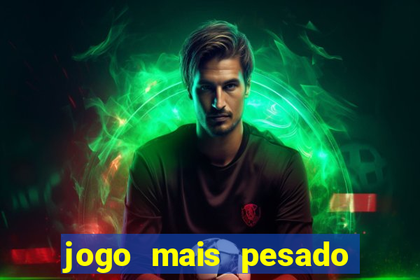 jogo mais pesado da play store