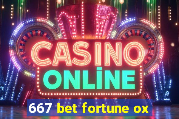 667 bet fortune ox