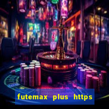 futemax plus https futemax plus
