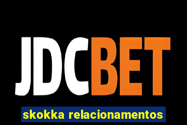 skokka relacionamentos