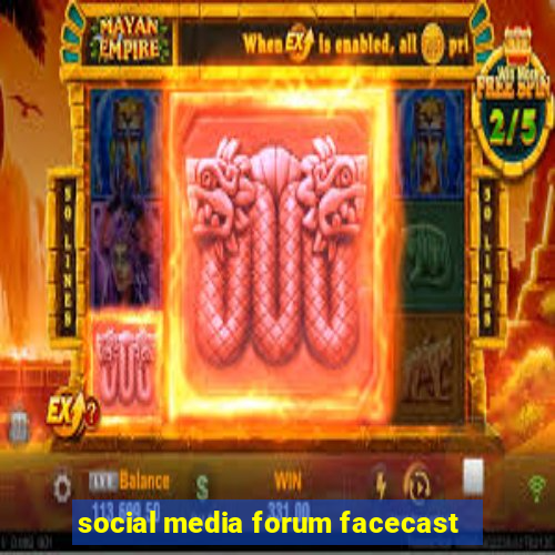 social media forum facecast