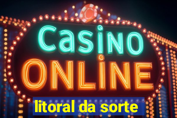 litoral da sorte