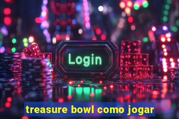 treasure bowl como jogar