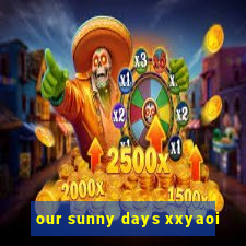 our sunny days xxyaoi