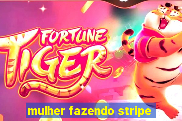 mulher fazendo stripe