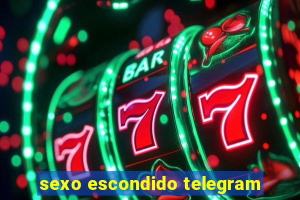 sexo escondido telegram