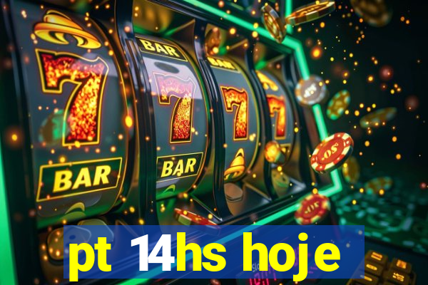 pt 14hs hoje