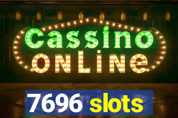 7696 slots