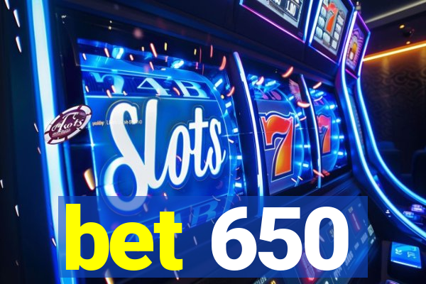 bet 650