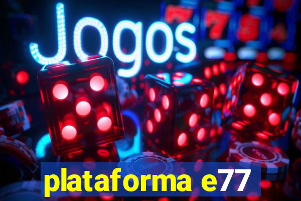 plataforma e77