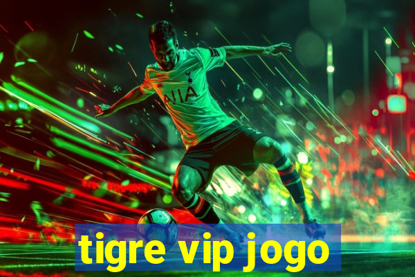 tigre vip jogo