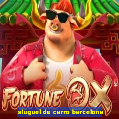 aluguel de carro barcelona