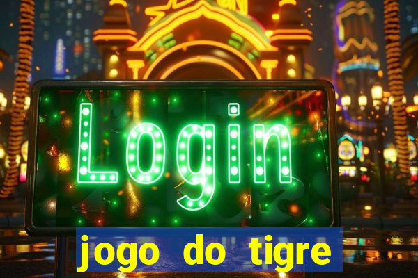 jogo do tigre plataforma chinesa