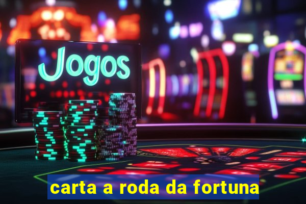 carta a roda da fortuna