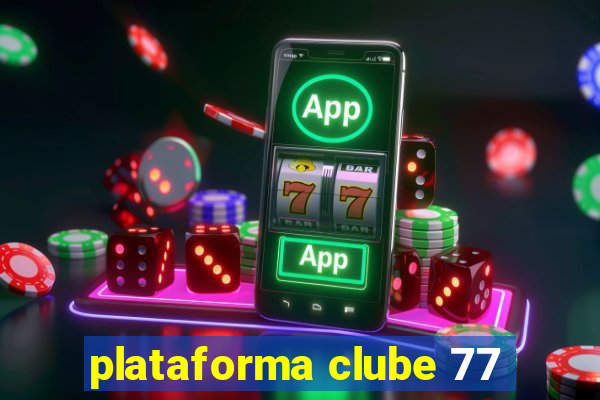 plataforma clube 77