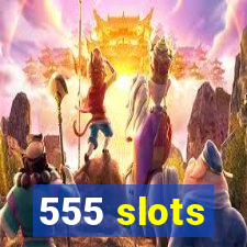 555 slots