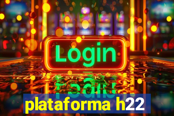 plataforma h22