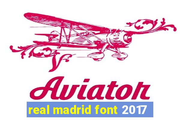 real madrid font 2017