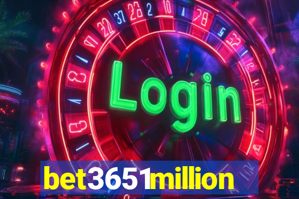 bet3651million