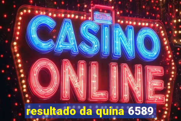 resultado da quina 6589
