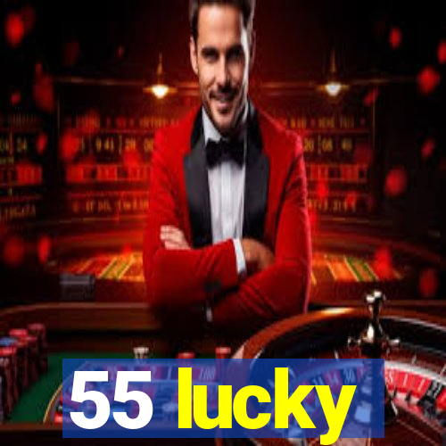 55 lucky