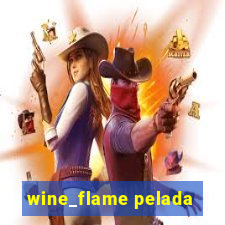 wine_flame pelada