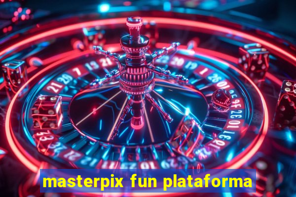 masterpix fun plataforma