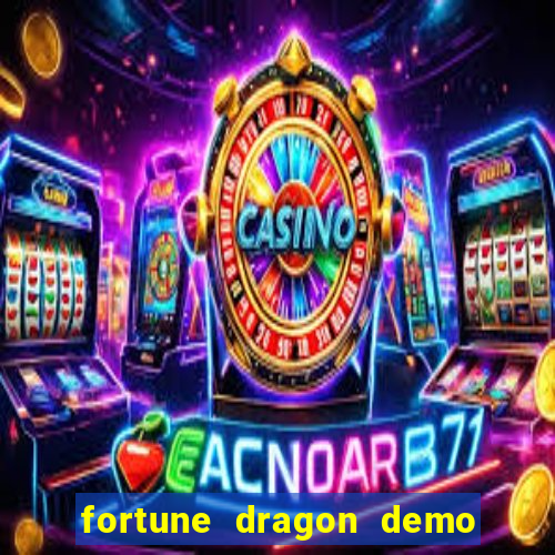 fortune dragon demo aposta de 500