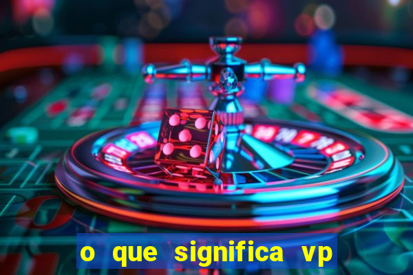 o que significa vp + 2 no sportingbet