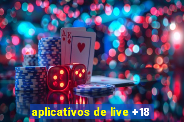 aplicativos de live +18