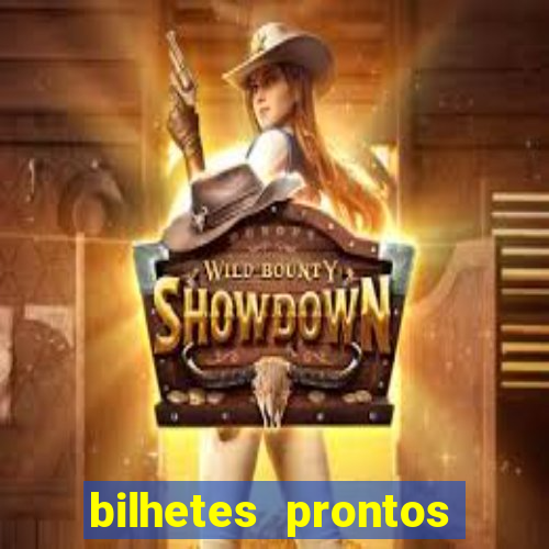 bilhetes prontos para hoje