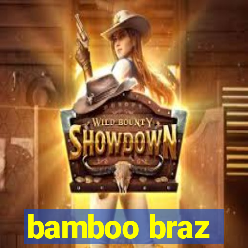 bamboo braz