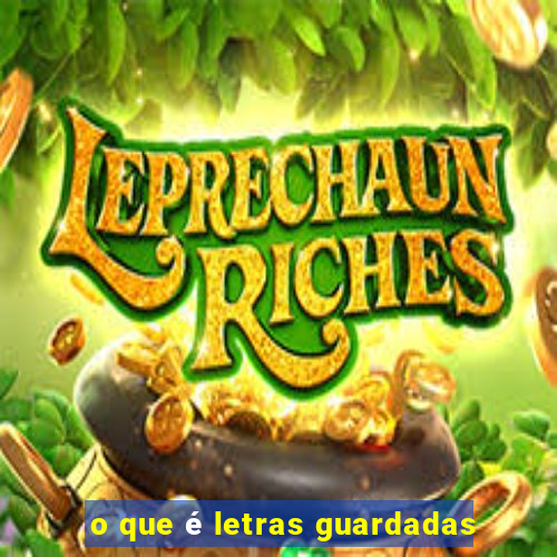 o que é letras guardadas