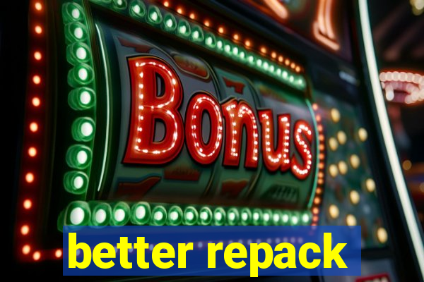better repack