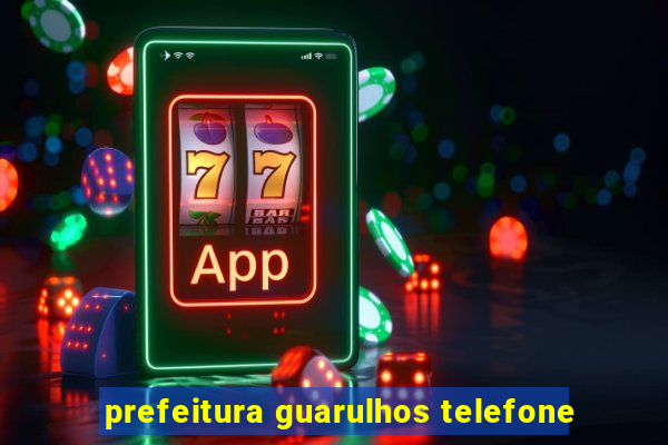 prefeitura guarulhos telefone