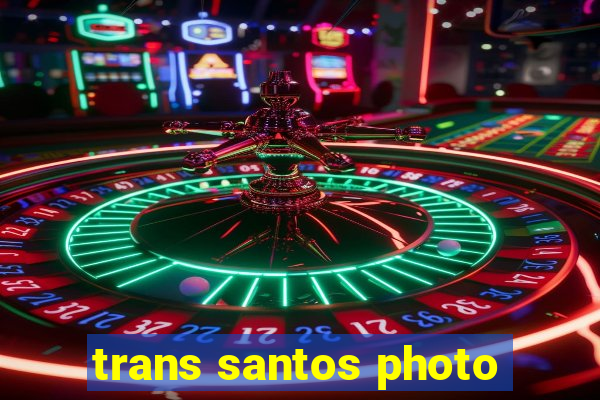 trans santos photo