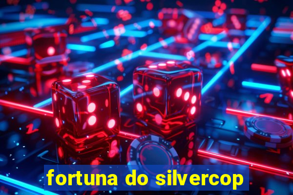 fortuna do silvercop