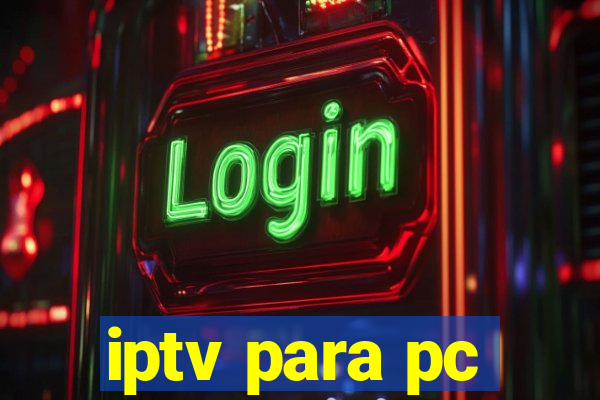 iptv para pc