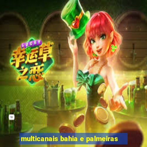 multicanais bahia e palmeiras