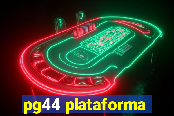 pg44 plataforma