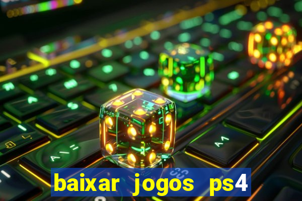 baixar jogos ps4 desbloqueado pkg