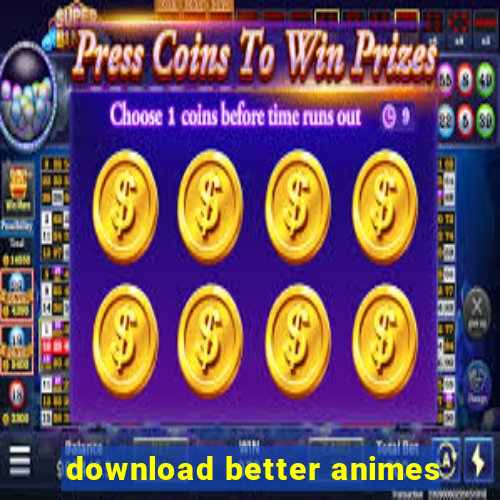 download better animes