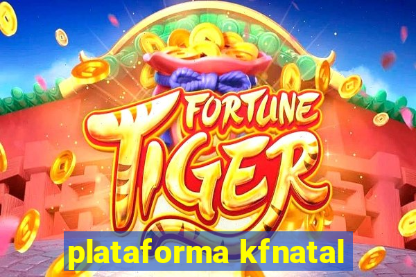 plataforma kfnatal