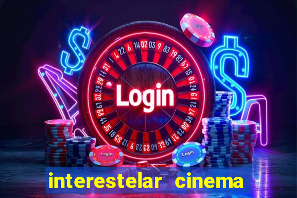 interestelar cinema 2024 cinemark