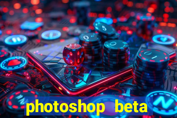 photoshop beta download crackeado